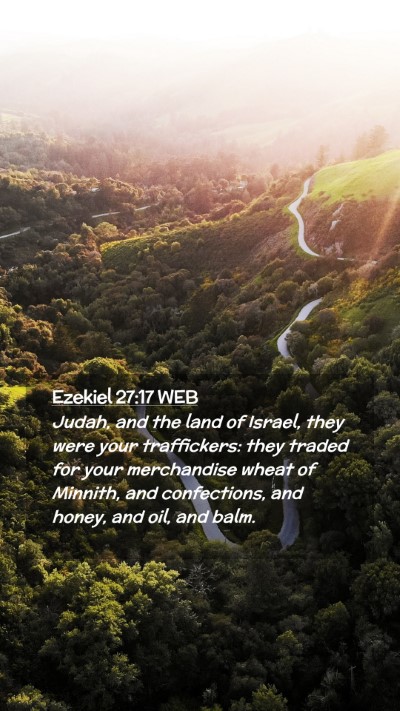 Picture 02 - Ezekiel 27:17 WEB Mobile Phone Wallpaper - Judah, and the land of Israel, they were your - Mobile Bible Verse Wallpaper