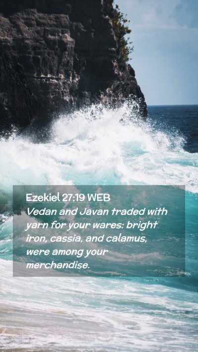 Picture 02 - Ezekiel 27:19 WEB Mobile Phone Wallpaper - Vedan and Javan traded with yarn for your wares: - Mobile Bible Verse Wallpaper