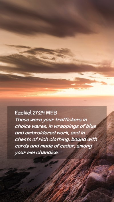 Picture 02 - Ezekiel 27:24 WEB Mobile Phone Wallpaper - These were your traffickers in choice wares, in - Mobile Bible Verse Wallpaper