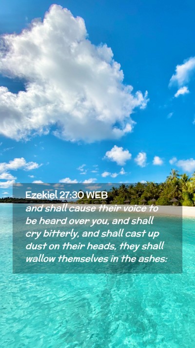 Picture 02 - Ezekiel 27:30 WEB Mobile Phone Wallpaper - and shall cause their voice to be heard over you, - Mobile Bible Verse Wallpaper