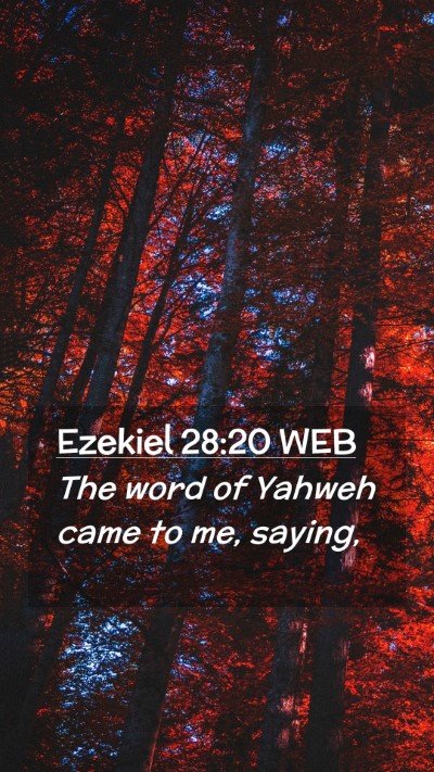 Picture 02 - Ezekiel 28:20 WEB Mobile Phone Wallpaper - The word of Yahweh came to me, - Mobile Bible Verse Wallpaper
