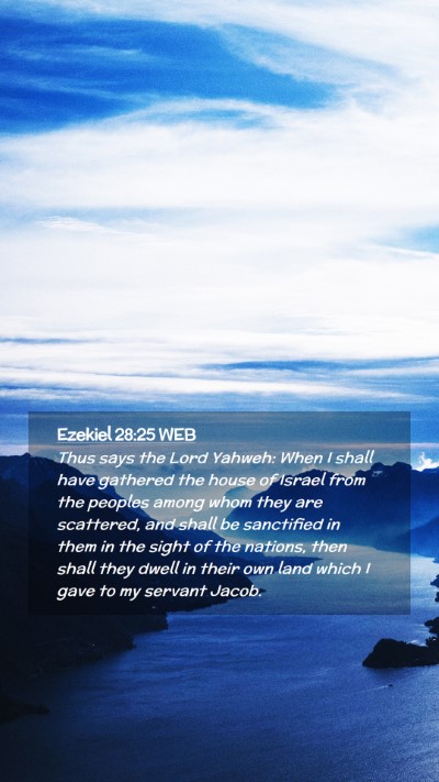 Picture 02 - Ezekiel 28:25 WEB Mobile Phone Wallpaper - Thus says the Lord Yahweh: When I shall have - Mobile Bible Verse Wallpaper