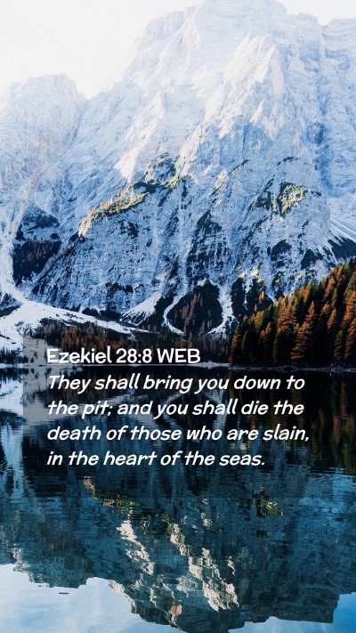 Picture 02 - Ezekiel 28:8 WEB Mobile Phone Wallpaper - They shall bring you down to the pit; and you - Mobile Bible Verse Wallpaper