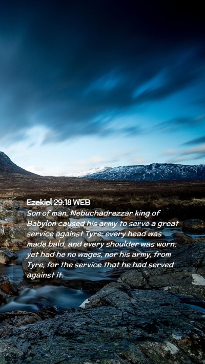 Picture 02 - Ezekiel 29:18 WEB Mobile Phone Wallpaper - Son of man, Nebuchadrezzar king of Babylon caused - Mobile Bible Verse Wallpaper