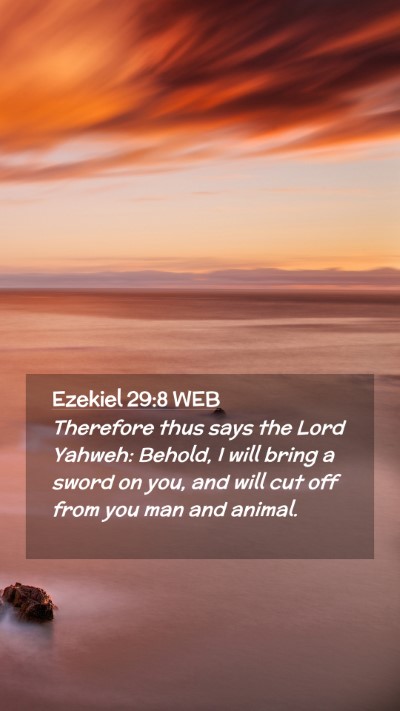 Picture 02 - Ezekiel 29:8 WEB Mobile Phone Wallpaper - Therefore thus says the Lord Yahweh: Behold, I - Mobile Bible Verse Wallpaper