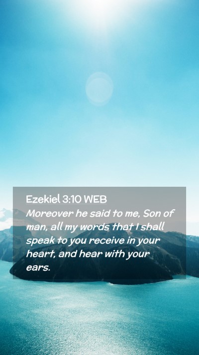 Picture 02 - Ezekiel 3:10 WEB Mobile Phone Wallpaper - Moreover he said to me, Son of man, all my words - Mobile Bible Verse Wallpaper