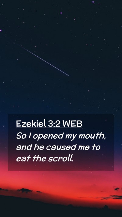 Picture 02 - Ezekiel 3:2 WEB Mobile Phone Wallpaper - So I opened my mouth, and he caused me to eat the - Mobile Bible Verse Wallpaper