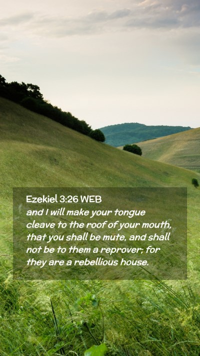 Picture 02 - Ezekiel 3:26 WEB Mobile Phone Wallpaper - and I will make your tongue cleave to the roof of - Mobile Bible Verse Wallpaper