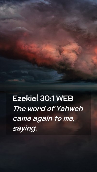 Picture 02 - Ezekiel 30:1 WEB Mobile Phone Wallpaper - The word of Yahweh came again to me, - Mobile Bible Verse Wallpaper