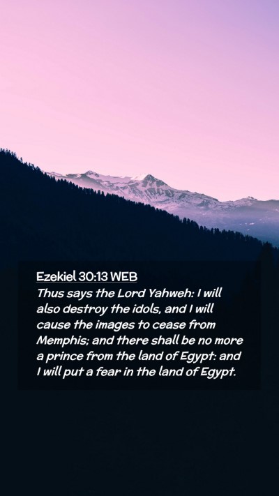 Picture 02 - Ezekiel 30:13 WEB Mobile Phone Wallpaper - Thus says the Lord Yahweh: I will also destroy - Mobile Bible Verse Wallpaper