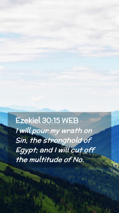 Picture 02 - Ezekiel 30:15 WEB Mobile Phone Wallpaper - I will pour my wrath on Sin, the stronghold of - Mobile Bible Verse Wallpaper