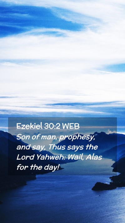 Picture 02 - Ezekiel 30:2 WEB Mobile Phone Wallpaper - Son of man, prophesy, and say, Thus says the Lord - Mobile Bible Verse Wallpaper