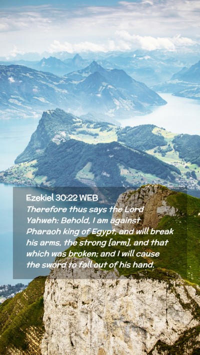 Picture 02 - Ezekiel 30:22 WEB Mobile Phone Wallpaper - Therefore thus says the Lord Yahweh: Behold, I am - Mobile Bible Verse Wallpaper