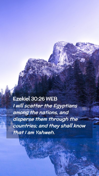 Picture 02 - Ezekiel 30:26 WEB Mobile Phone Wallpaper - I will scatter the Egyptians among the nations, - Mobile Bible Verse Wallpaper