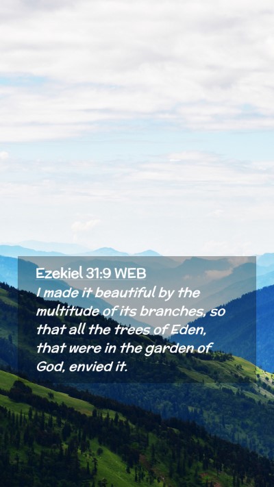 Picture 02 - Ezekiel 31:9 WEB Mobile Phone Wallpaper - I made it beautiful by the multitude of its - Mobile Bible Verse Wallpaper