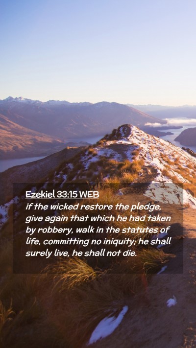 Picture 02 - Ezekiel 33:15 WEB Mobile Phone Wallpaper - if the wicked restore the pledge, give again that - Mobile Bible Verse Wallpaper