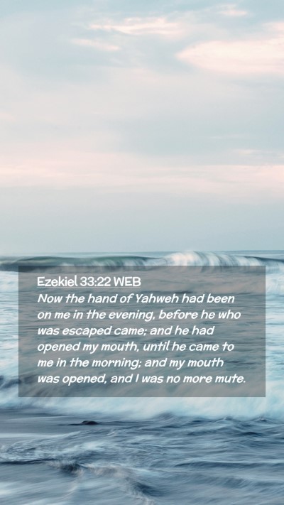 Picture 02 - Ezekiel 33:22 WEB Mobile Phone Wallpaper - Now the hand of Yahweh had been on me in the - Mobile Bible Verse Wallpaper