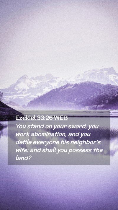 Picture 02 - Ezekiel 33:26 WEB Mobile Phone Wallpaper - You stand on your sword, you work abomination, - Mobile Bible Verse Wallpaper