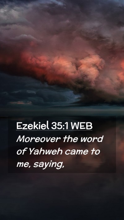 Picture 02 - Ezekiel 35:1 WEB Mobile Phone Wallpaper - Moreover the word of Yahweh came to me, - Mobile Bible Verse Wallpaper