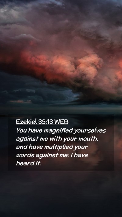 Picture 02 - Ezekiel 35:13 WEB Mobile Phone Wallpaper - You have magnified yourselves against me with - Mobile Bible Verse Wallpaper