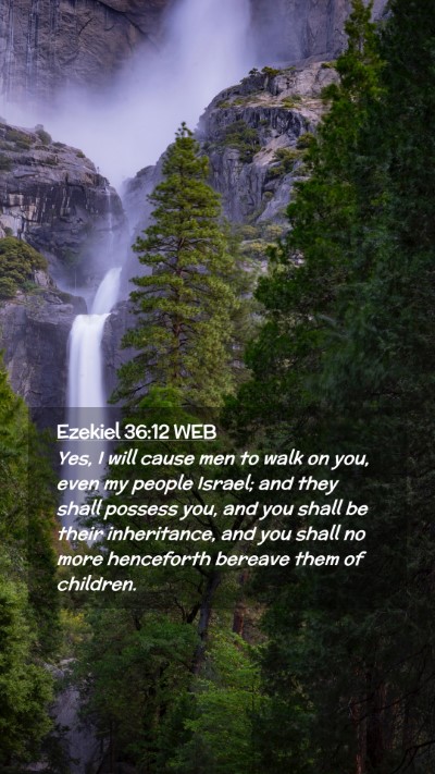 Picture 02 - Ezekiel 36:12 WEB Mobile Phone Wallpaper - Yes, I will cause men to walk on you, even my - Mobile Bible Verse Wallpaper