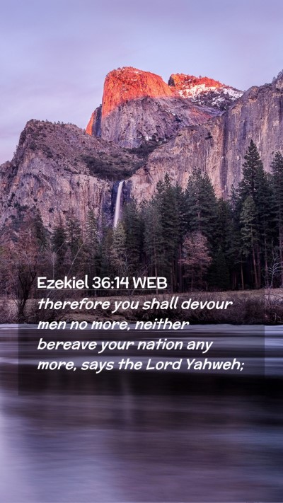 Picture 02 - Ezekiel 36:14 WEB Mobile Phone Wallpaper - therefore you shall devour men no more, neither - Mobile Bible Verse Wallpaper