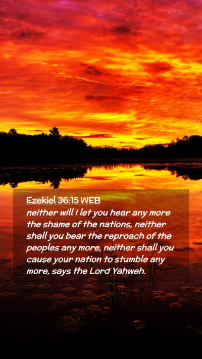 Picture 02 - Ezekiel 36:15 WEB Mobile Phone Wallpaper - neither will I let you hear any more the shame of - Mobile Bible Verse Wallpaper