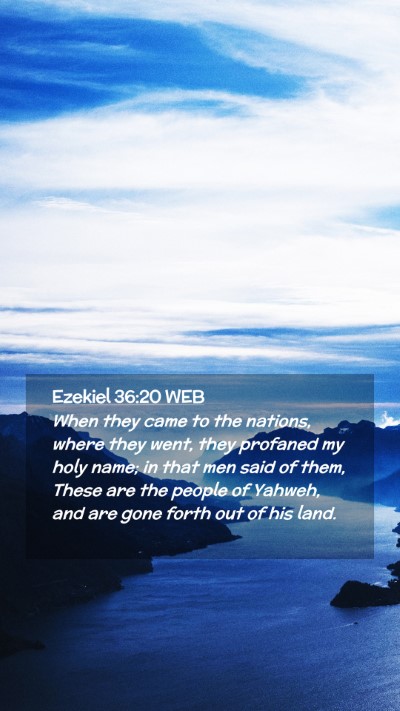 Picture 02 - Ezekiel 36:20 WEB Mobile Phone Wallpaper - When they came to the nations, where they went, - Mobile Bible Verse Wallpaper