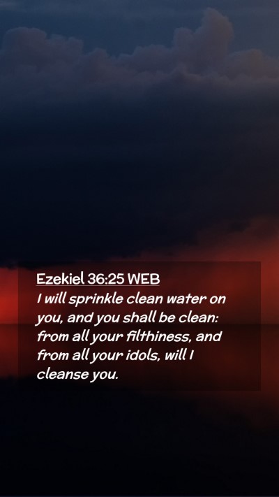 Picture 02 - Ezekiel 36:25 WEB Mobile Phone Wallpaper - I will sprinkle clean water on you, and you shall - Mobile Bible Verse Wallpaper