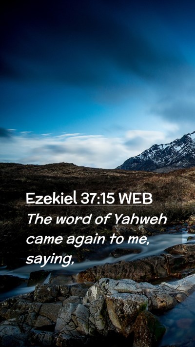 Picture 02 - Ezekiel 37:15 WEB Mobile Phone Wallpaper - The word of Yahweh came again to me, - Mobile Bible Verse Wallpaper