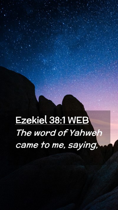 Picture 02 - Ezekiel 38:1 WEB Mobile Phone Wallpaper - The word of Yahweh came to me, - Mobile Bible Verse Wallpaper