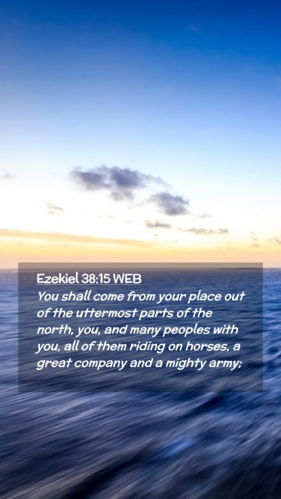 Picture 02 - Ezekiel 38:15 WEB Mobile Phone Wallpaper - You shall come from your place out of the - Mobile Bible Verse Wallpaper