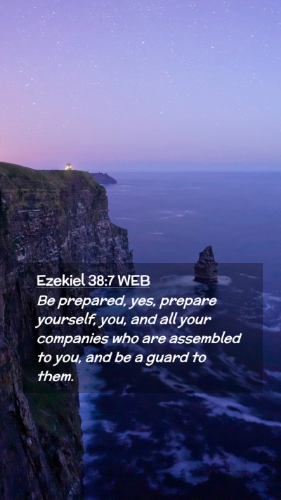 Picture 02 - Ezekiel 38:7 WEB Mobile Phone Wallpaper - Be prepared, yes, prepare yourself, you, and all - Mobile Bible Verse Wallpaper