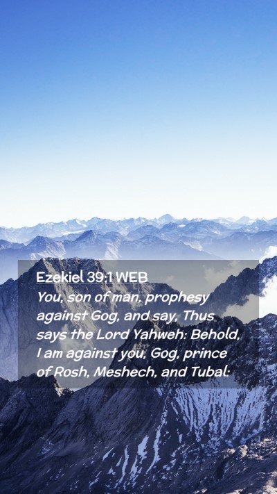 Picture 02 - Ezekiel 39:1 WEB Mobile Phone Wallpaper - You, son of man, prophesy against Gog, and say, - Mobile Bible Verse Wallpaper