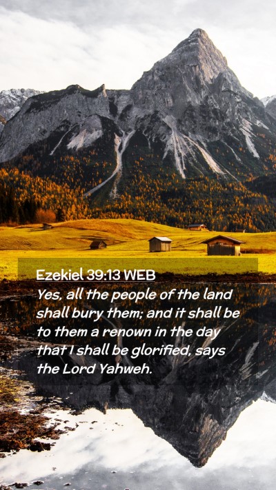 Picture 02 - Ezekiel 39:13 WEB Mobile Phone Wallpaper - Yes, all the people of the land shall bury them; - Mobile Bible Verse Wallpaper