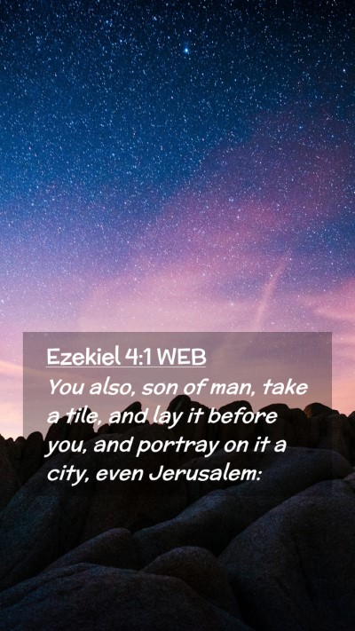 Picture 02 - Ezekiel 4:1 WEB Mobile Phone Wallpaper - You also, son of man, take a tile, and lay it - Mobile Bible Verse Wallpaper