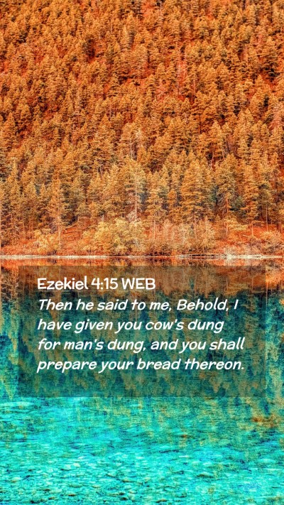 Picture 02 - Ezekiel 4:15 WEB Mobile Phone Wallpaper - Then he said to me, Behold, I have given you - Mobile Bible Verse Wallpaper
