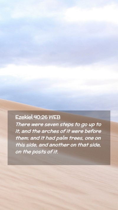 Picture 02 - Ezekiel 40:26 WEB Mobile Phone Wallpaper - There were seven steps to go up to it, and the - Mobile Bible Verse Wallpaper