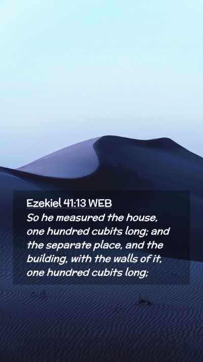 Picture 02 - Ezekiel 41:13 WEB Mobile Phone Wallpaper - So he measured the house, one hundred cubits - Mobile Bible Verse Wallpaper