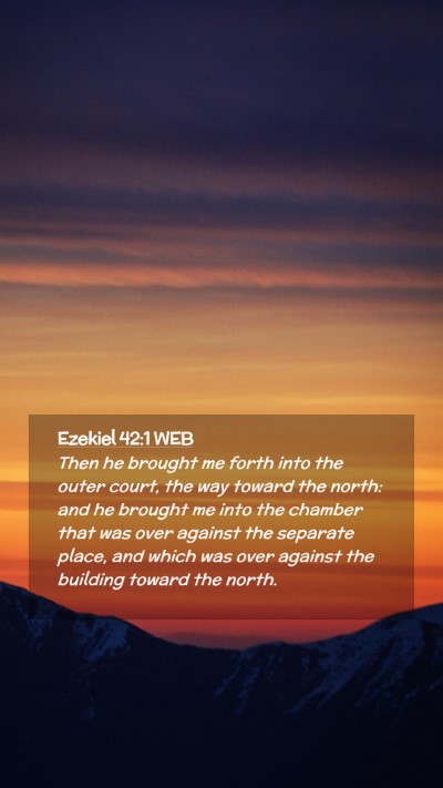 Picture 02 - Ezekiel 42:1 WEB Mobile Phone Wallpaper - Then he brought me forth into the outer court, - Mobile Bible Verse Wallpaper