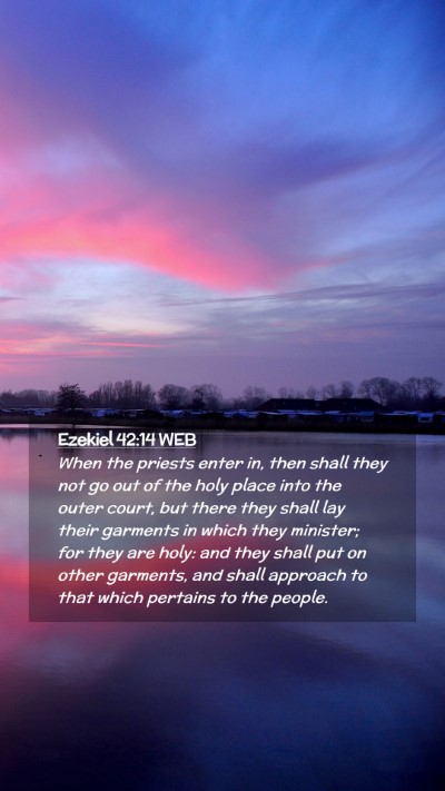 Picture 02 - Ezekiel 42:14 WEB Mobile Phone Wallpaper - When the priests enter in, then shall they not go - Mobile Bible Verse Wallpaper