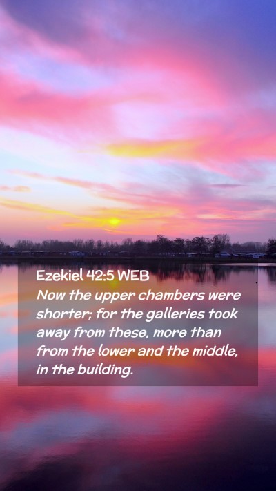 Picture 02 - Ezekiel 42:5 WEB Mobile Phone Wallpaper - Now the upper chambers were shorter; for the - Mobile Bible Verse Wallpaper