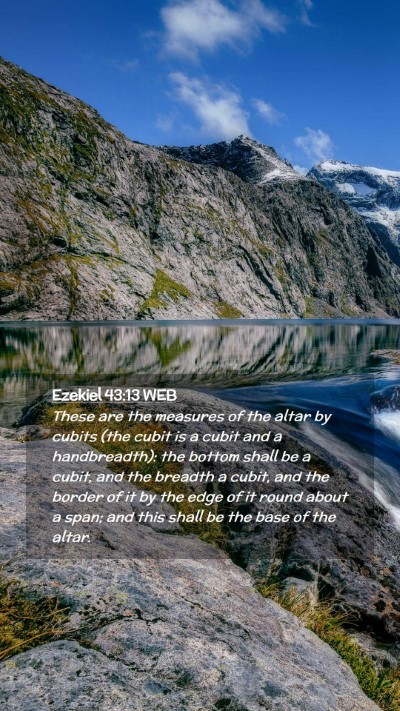 Picture 02 - Ezekiel 43:13 WEB Mobile Phone Wallpaper - These are the measures of the altar by cubits - Mobile Bible Verse Wallpaper