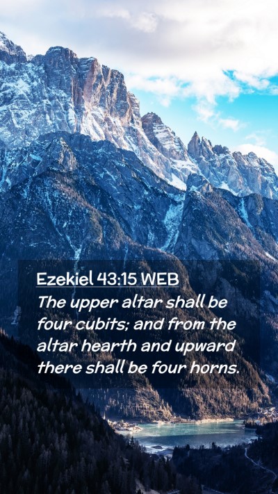 Picture 02 - Ezekiel 43:15 WEB Mobile Phone Wallpaper - The upper altar shall be four cubits; and from - Mobile Bible Verse Wallpaper