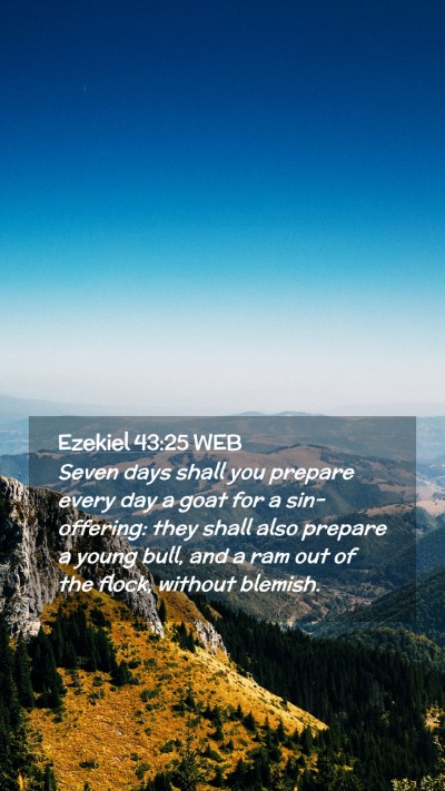 Picture 02 - Ezekiel 43:25 WEB Mobile Phone Wallpaper - Seven days shall you prepare every day a goat for - Mobile Bible Verse Wallpaper