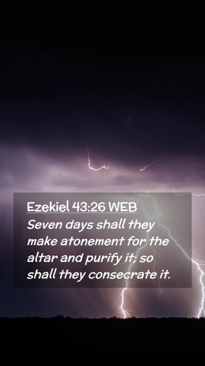 Picture 02 - Ezekiel 43:26 WEB Mobile Phone Wallpaper - Seven days shall they make atonement for the - Mobile Bible Verse Wallpaper