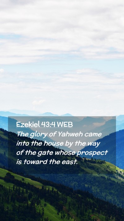 Picture 02 - Ezekiel 43:4 WEB Mobile Phone Wallpaper - The glory of Yahweh came into the house by the - Mobile Bible Verse Wallpaper
