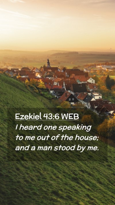 Picture 02 - Ezekiel 43:6 WEB Mobile Phone Wallpaper - I heard one speaking to me out of the house; and - Mobile Bible Verse Wallpaper