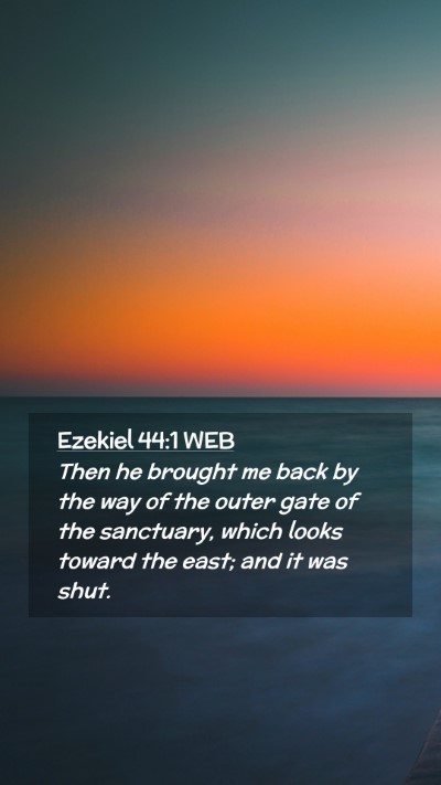 Picture 02 - Ezekiel 44:1 WEB Mobile Phone Wallpaper - Then he brought me back by the way of the outer - Mobile Bible Verse Wallpaper