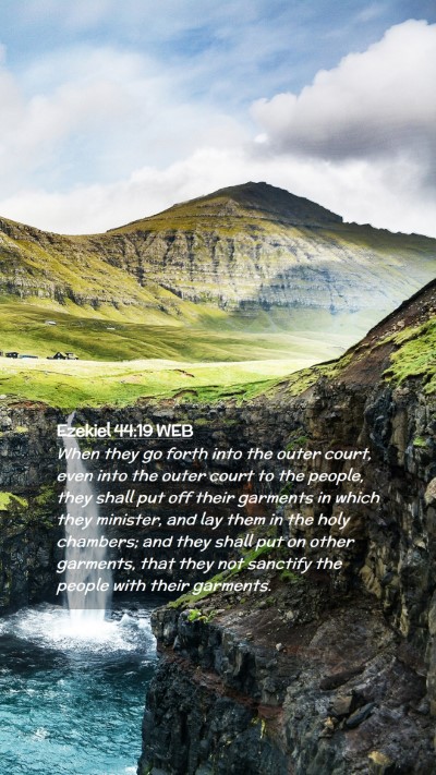 Picture 02 - Ezekiel 44:19 WEB Mobile Phone Wallpaper - When they go forth into the outer court, even - Mobile Bible Verse Wallpaper